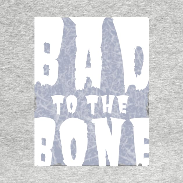 Bad to the Bone by tiokvadrat